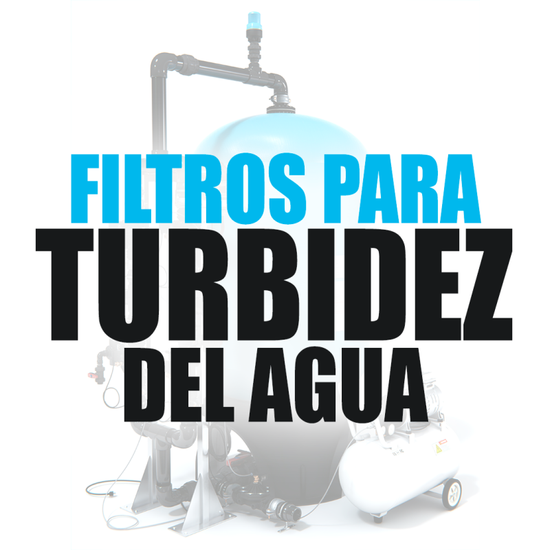 Información técnica filtros para eliminar turbidez del agua